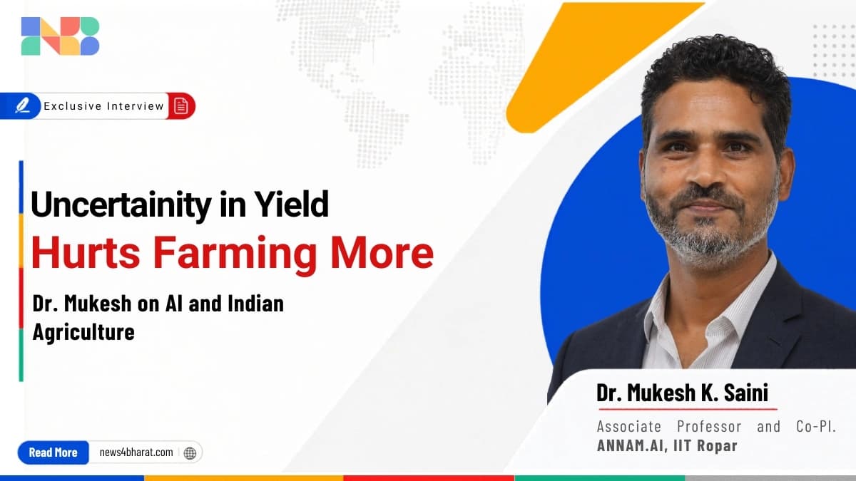 “Uncertainty in Yield Hurts Farming More”: Dr. Mukesh K. Saini on AI & Indian Agriculture | Exclusive