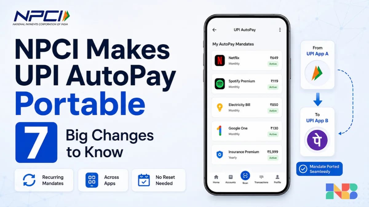 NPCI Makes UPI AutoPay Portable: 7 Big Changes to Know